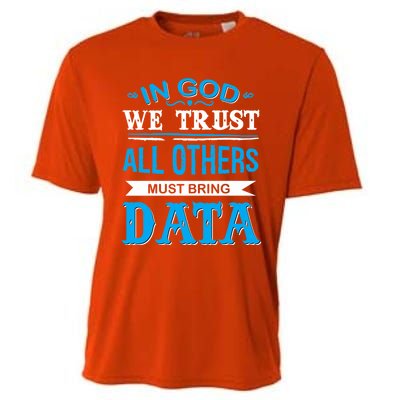 In God We Trust All Others Must Bring Data Meaningful Gift Tee Cool Gift Cooling Performance Crew T-Shirt