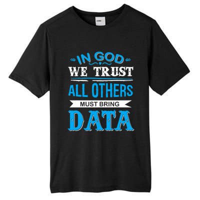 In God We Trust All Others Must Bring Data Meaningful Gift Tee Cool Gift Tall Fusion ChromaSoft Performance T-Shirt