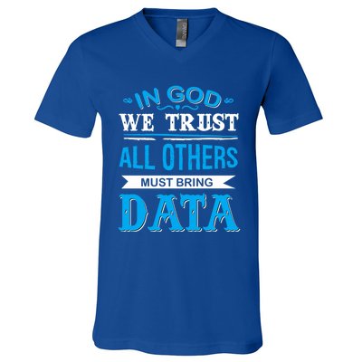 In God We Trust All Others Must Bring Data Meaningful Gift Tee Cool Gift V-Neck T-Shirt