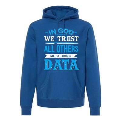 In God We Trust All Others Must Bring Data Meaningful Gift Tee Cool Gift Premium Hoodie