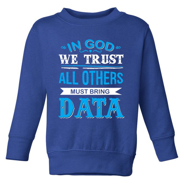 In God We Trust All Others Must Bring Data Meaningful Gift Tee Cool Gift Toddler Sweatshirt