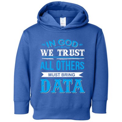 In God We Trust All Others Must Bring Data Meaningful Gift Tee Cool Gift Toddler Hoodie