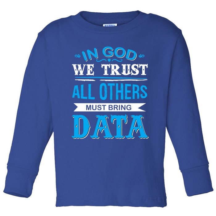 In God We Trust All Others Must Bring Data Meaningful Gift Tee Cool Gift Toddler Long Sleeve Shirt