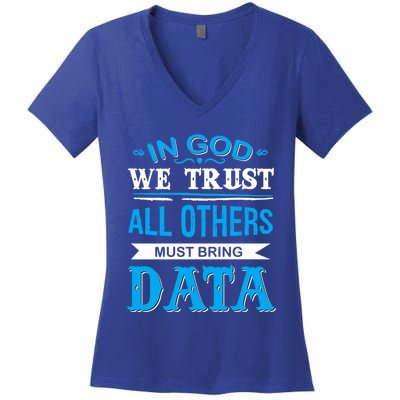 In God We Trust All Others Must Bring Data Meaningful Gift Tee Cool Gift Women's V-Neck T-Shirt