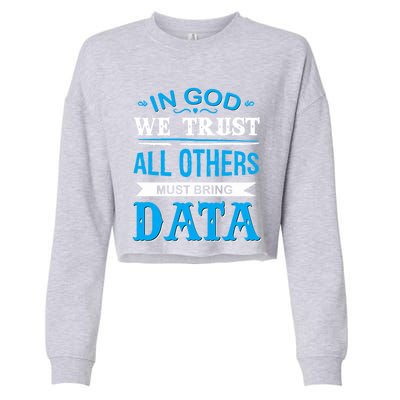 In God We Trust All Others Must Bring Data Meaningful Gift Tee Cool Gift Cropped Pullover Crew