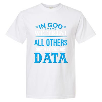 In God We Trust All Others Must Bring Data Meaningful Gift Tee Cool Gift Garment-Dyed Heavyweight T-Shirt