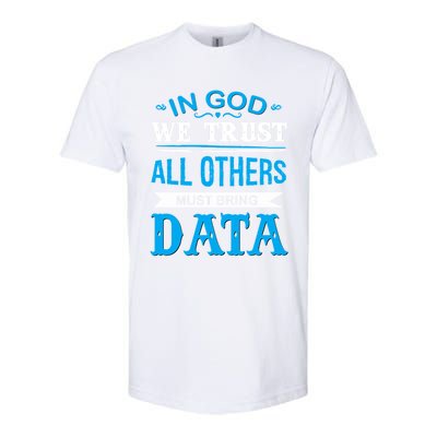 In God We Trust All Others Must Bring Data Meaningful Gift Tee Cool Gift Softstyle CVC T-Shirt