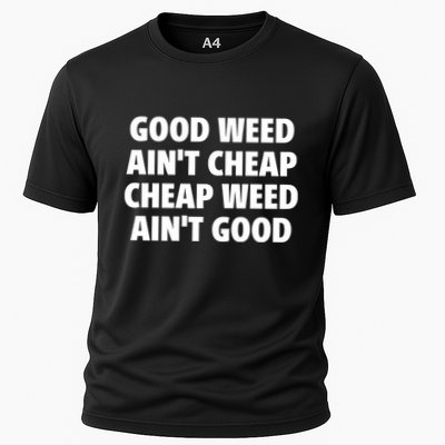 Iflyhigh Good Weed AinT Cheap Cheap Weed AinT Good Performance Shirt