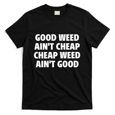 Iflyhigh Good Weed AinT Cheap Cheap Weed AinT Good T-Shirt