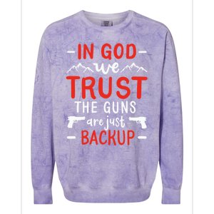 In God We Trust The Guns Are Just Backup Gun Enthusiast Gift Cool Gift Colorblast Crewneck Sweatshirt