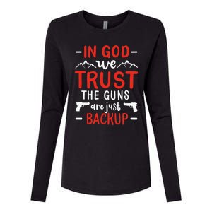 In God We Trust The Guns Are Just Backup Gun Enthusiast Gift Cool Gift Womens Cotton Relaxed Long Sleeve T-Shirt