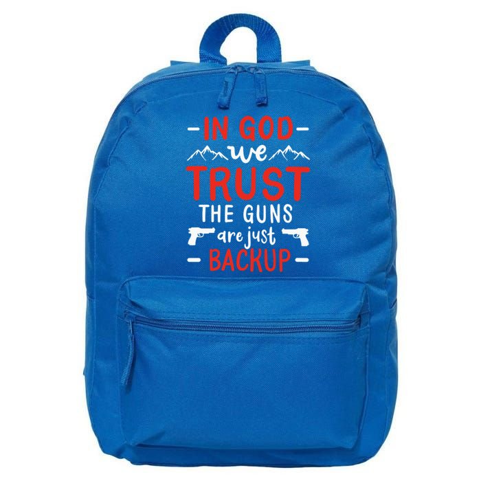 In God We Trust The Guns Are Just Backup Gun Enthusiast Gift Cool Gift 16 in Basic Backpack