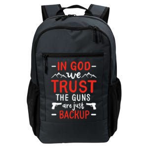 In God We Trust The Guns Are Just Backup Gun Enthusiast Gift Cool Gift Daily Commute Backpack