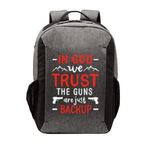 In God We Trust The Guns Are Just Backup Gun Enthusiast Gift Cool Gift Vector Backpack