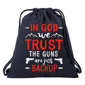 In God We Trust The Guns Are Just Backup Gun Enthusiast Gift Cool Gift Drawstring Bag