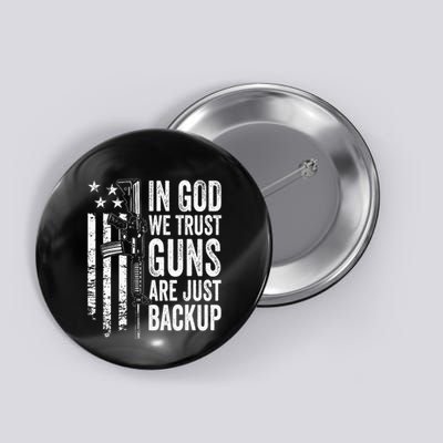 In God We Trust Guns Are Just Backup Usa Pro Gun Christian Button