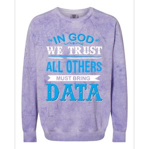 In God We Trust All Others Must Bring Data Gift Tee Great Gift Colorblast Crewneck Sweatshirt