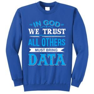 In God We Trust All Others Must Bring Data Gift Tee Great Gift Sweatshirt