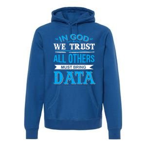 In God We Trust All Others Must Bring Data Gift Tee Great Gift Premium Hoodie