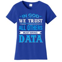 In God We Trust All Others Must Bring Data Gift Tee Great Gift Women's T-Shirt