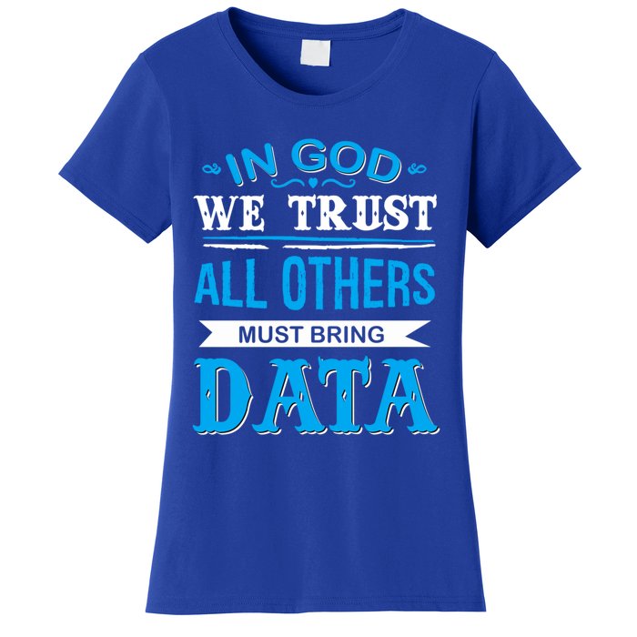 In God We Trust All Others Must Bring Data Gift Tee Great Gift Women's T-Shirt