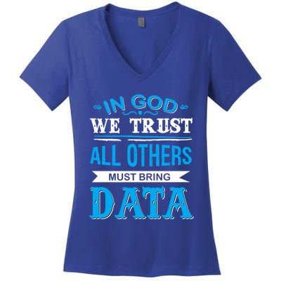 In God We Trust All Others Must Bring Data Gift Tee Great Gift Women's V-Neck T-Shirt