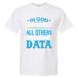 In God We Trust All Others Must Bring Data Gift Tee Great Gift Garment-Dyed Heavyweight T-Shirt