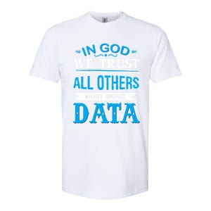 In God We Trust All Others Must Bring Data Gift Tee Great Gift Softstyle CVC T-Shirt