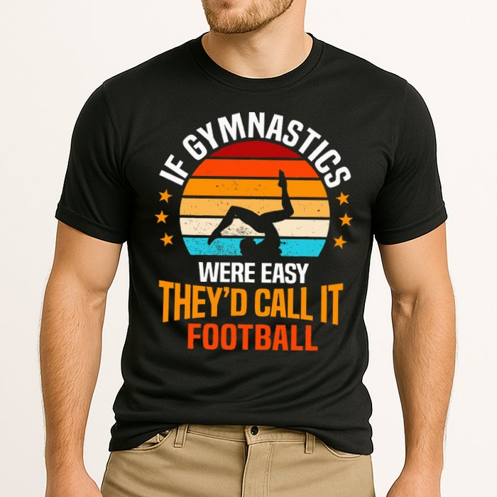 If Gymnastics Were Easy TheyD Call It Football Gymnast Cooling Performance Crew T-Shirt