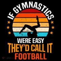 If Gymnastics Were Easy TheyD Call It Football Gymnast Tall T-Shirt
