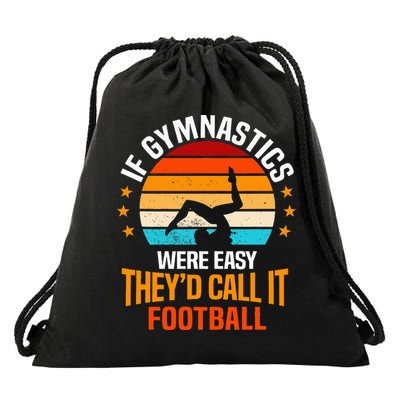 If Gymnastics Were Easy TheyD Call It Football Gymnast Drawstring Bag
