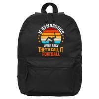 If Gymnastics Were Easy TheyD Call It Football Gymnast 16 in Basic Backpack