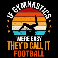 If Gymnastics Were Easy TheyD Call It Football Gymnast 16 in Basic Backpack