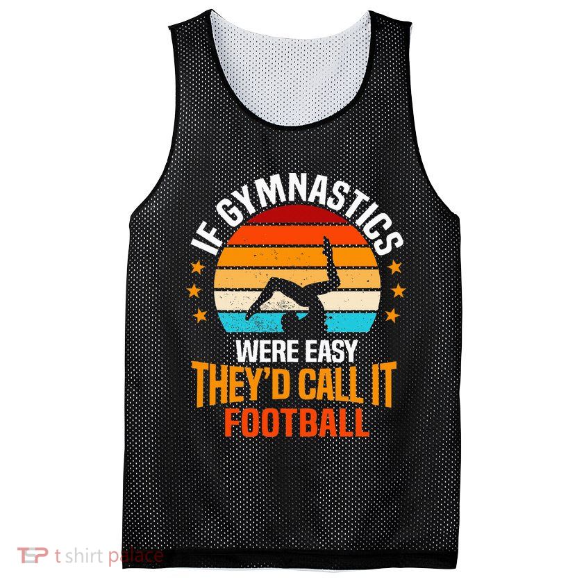 If Gymnastics Were Easy TheyD Call It Football Gymnast Mesh Reversible Basketball Jersey Tank