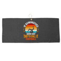 If Gymnastics Were Easy TheyD Call It Football Gymnast Large Microfiber Waffle Golf Towel