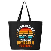 If Gymnastics Were Easy TheyD Call It Football Gymnast 25L Jumbo Tote