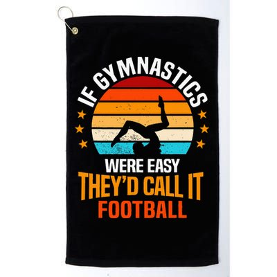 If Gymnastics Were Easy TheyD Call It Football Gymnast Golf Towel