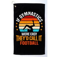If Gymnastics Were Easy TheyD Call It Football Gymnast Golf Towel