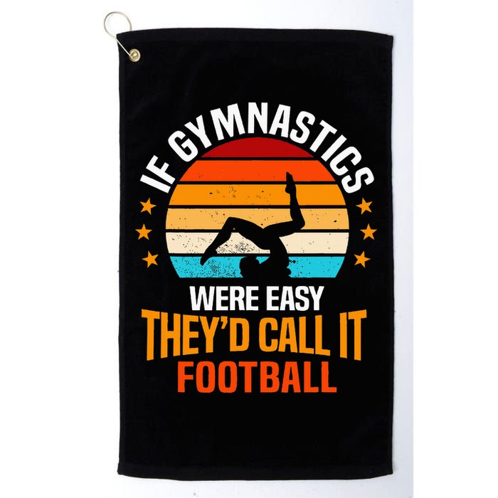 If Gymnastics Were Easy TheyD Call It Football Gymnast Golf Towel