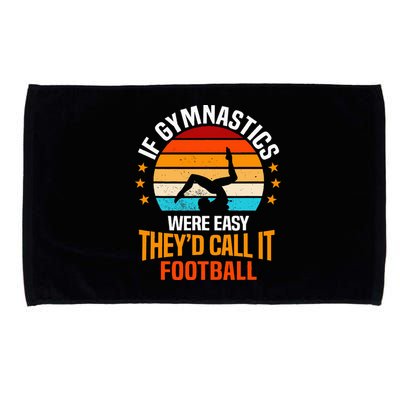 If Gymnastics Were Easy TheyD Call It Football Gymnast Microfiber Hand Towel