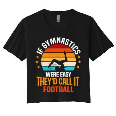 If Gymnastics Were Easy TheyD Call It Football Gymnast Crop Top
