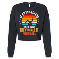 If Gymnastics Were Easy TheyD Call It Football Gymnast Cropped Pullover Crew