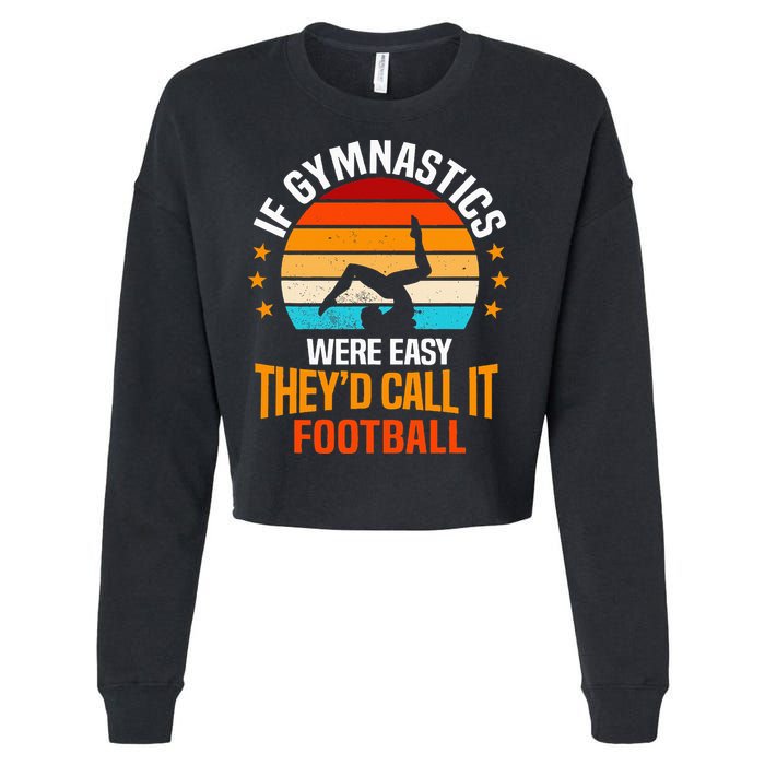 If Gymnastics Were Easy TheyD Call It Football Gymnast Cropped Pullover Crew