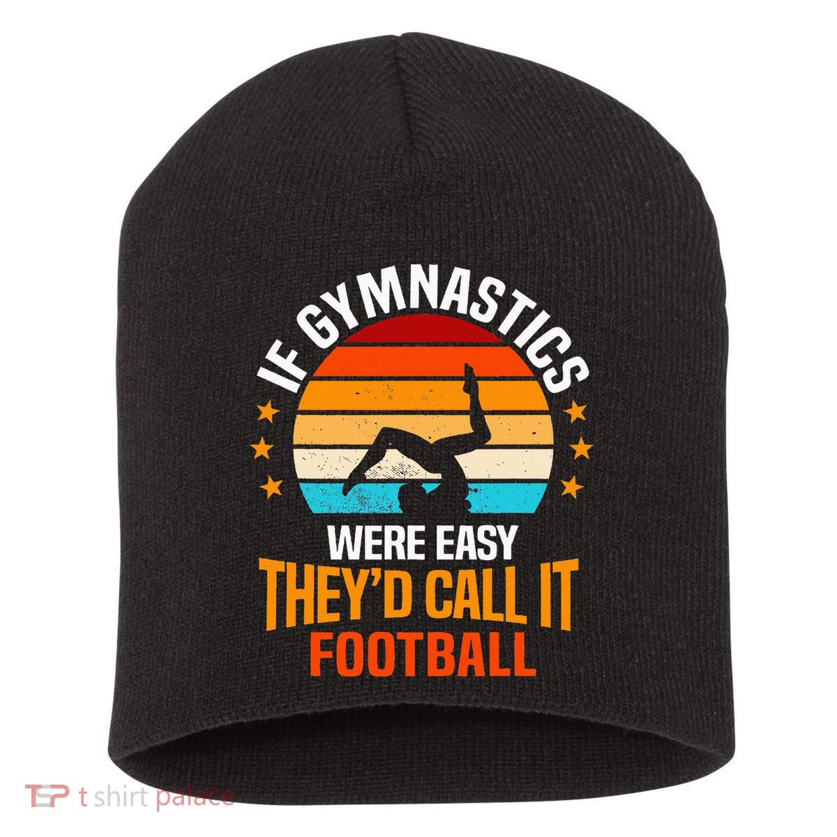 If Gymnastics Were Easy TheyD Call It Football Gymnast Short Acrylic Beanie