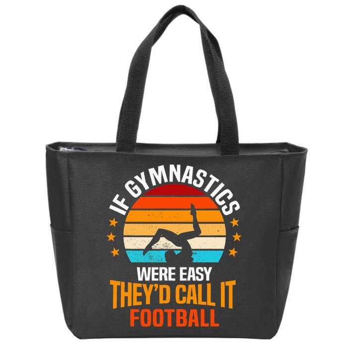 If Gymnastics Were Easy TheyD Call It Football Gymnast Zip Tote Bag