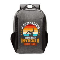 If Gymnastics Were Easy TheyD Call It Football Gymnast Vector Backpack