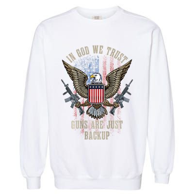 In God We Trust Guns Are Just Backup American Flag Garment-Dyed Sweatshirt