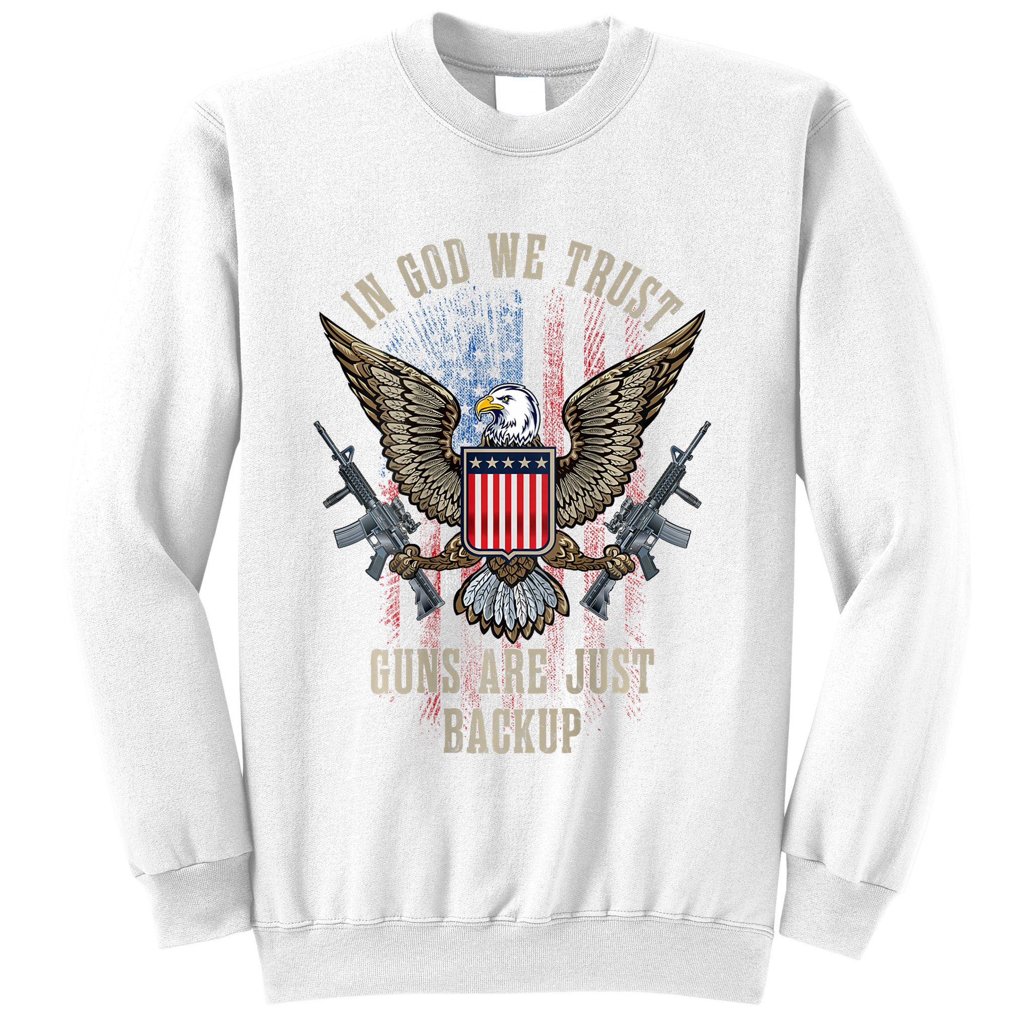 In God We Trust Guns Are Just Backup American Flag Sweatshirt