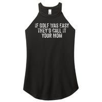 If Golf Was Easy TheyD Call It Your Mom Vintage Distressed Women's Perfect Tri Rocker Tank