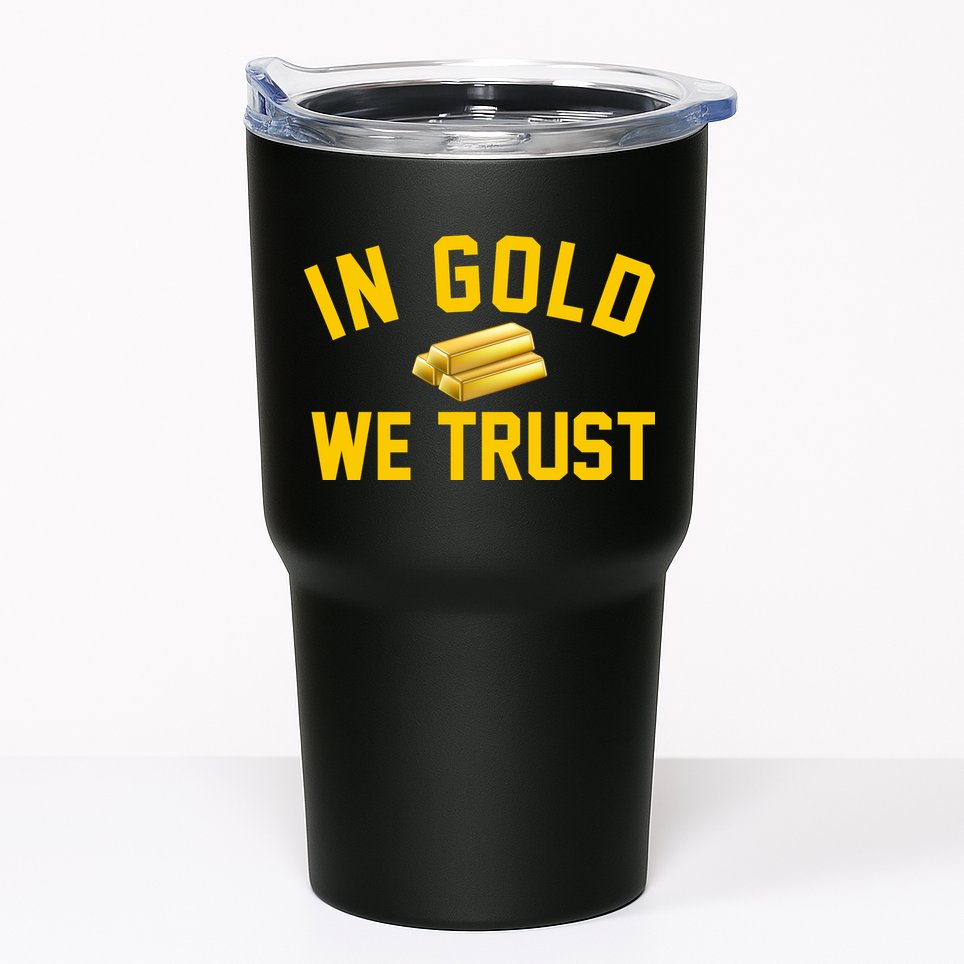 In Gold We Trust Tumbler